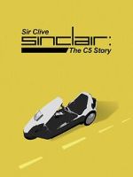 Watch Sir Clive Sinclair - The C5 Story 2KMovies