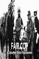 Watch Fair Cop: A Century of British Policewomen 2KMovies