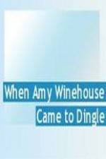 Watch Amy Winehouse Came to Dingle 2KMovies