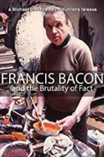 Watch Francis Bacon and the Brutality of Fact 2KMovies