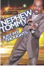 Watch Nephew Tommy: Just My Thoughts 2KMovies