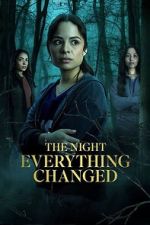 Watch The Night Everything Changed 2KMovies
