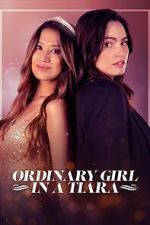 Watch Ordinary Girl in a Tiara 2KMovies