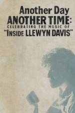 Watch Another Day, Another Time: Celebrating the Music of Inside Llewyn Davis 2KMovies