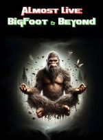 Watch Almost Live: Bigfoot & Beyond 2KMovies