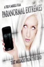 Watch Paranormal Extremes: Text Messages from the Dead 2KMovies