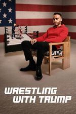 Watch Wrestling with Trump 2KMovies