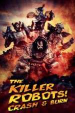 Watch The Killer Robots! Crash and Burn 2KMovies