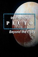 Watch Destination: Pluto Beyond the Flyby 2KMovies