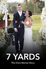 Watch 7 Yards: The Chris Norton Story 2KMovies