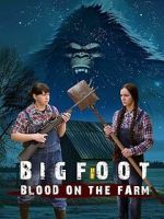 Watch Bigfoot: Blood on the Farm 2KMovies