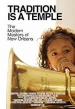 Watch Tradition Is a Temple: The Modern Masters of New Orleans 2KMovies