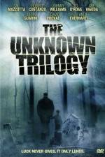 Watch The Unknown Trilogy 2KMovies