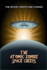 Watch The Atomic Zombie Space Creeps 2KMovies