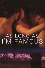 Watch As Long As I\'m Famous 2KMovies