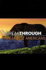 Watch Breakthrough: The Earliest Americans 2KMovies