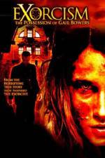 Watch Exorcism The Possession of Gail Bowers 2KMovies