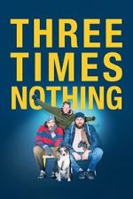 Watch Three Times Nothing 2KMovies