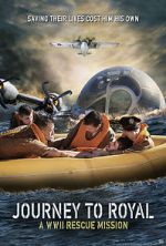 Watch Journey to Royal: A WWII Rescue Mission 2KMovies