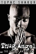Watch Tupac Shakur Thug Angel 2KMovies