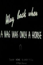 Watch Way Back When a Nag Was Only a Horse 2KMovies