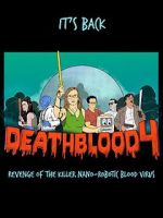 Watch Death Blood 4: Revenge of the Killer Nano-Robotic Blood Virus 2KMovies