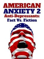 Watch American Anxiety 2: Anti-Depressants: Fact Vs. Fiction 2KMovies
