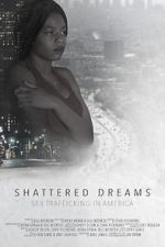 Watch Shattered Dreams: Sex Trafficking in America 2KMovies