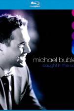 Watch Michael Buble Caught In The Act 2KMovies