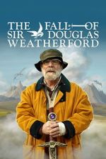 Watch The Fall of Sir Douglas Weatherford 2KMovies