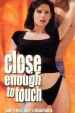 Watch Close Enough to Touch 2KMovies