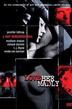 Watch Love Her Madly 2KMovies