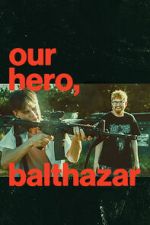 Watch Our Hero, Balthazar 2KMovies