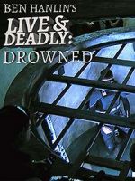 Watch Ben Hanlin\'s Live & Deadly: Drowned 2KMovies
