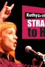 Watch Kathy Griffin Straight to Hell 2KMovies