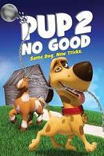 Watch Pup 2 No Good 2KMovies