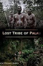 Watch Lost Tribe of Palau 2KMovies