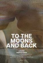 Watch To the Moons and Back (Short 2024) 2KMovies