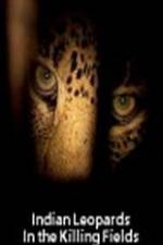 Watch Indian Leopards: The Killing Fields 2KMovies