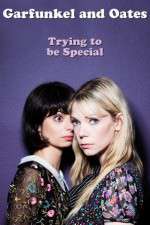 Watch Garfunkel and Oates: Trying to Be Special 2KMovies