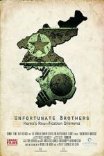 Watch Unfortunate Brothers: Korea\'s Reunification Dilemma 2KMovies