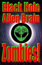 Watch Black Hole Alien Brain Zombies! 2KMovies