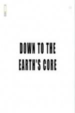 Watch National Geographic - Down To The Earth's Core 2KMovies