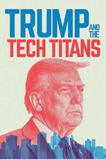 Watch Trump and the Tech Titans 2KMovies