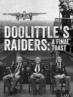 Watch Doolittle\'s Raiders: A Final Toast 2KMovies