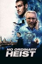 Watch No Ordinary Heist 2KMovies