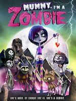Watch Mummy, I\'m A Zombie 2KMovies