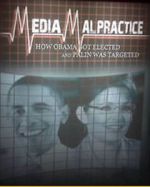 Watch Media Malpractice: How Obama Got Elected and Palin Was Targeted 2KMovies
