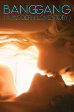 Watch Bang Gang (A Modern Love Story 2KMovies