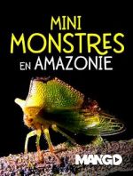 Watch Mini Monsters of Amazonia 2KMovies